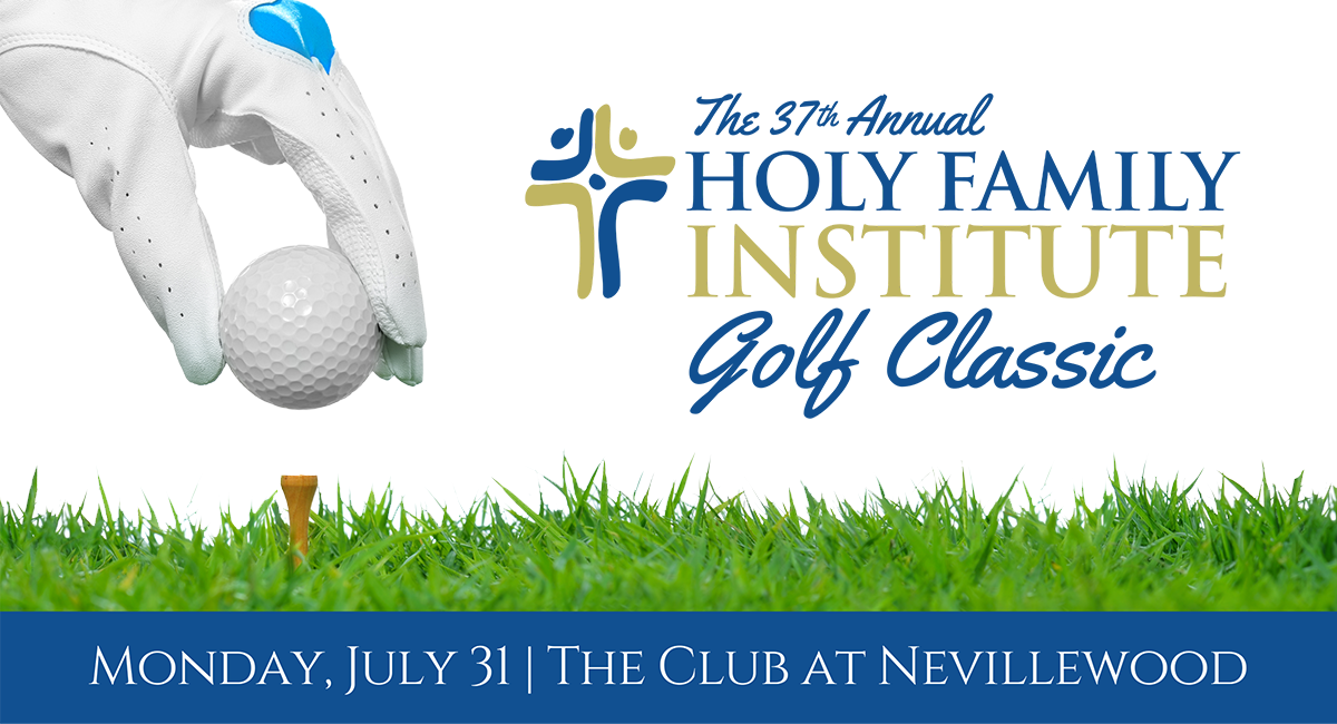 Holy Family Institute 37th Annual Golf Classic - July 31, 2023
